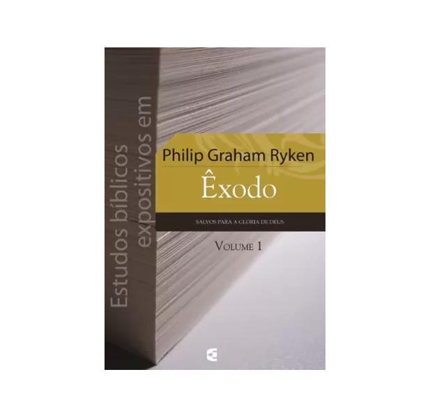 Estudos bíblicos expositivos em Êxodo - volume 1 - Philip Graham Ryken - cultura cristã